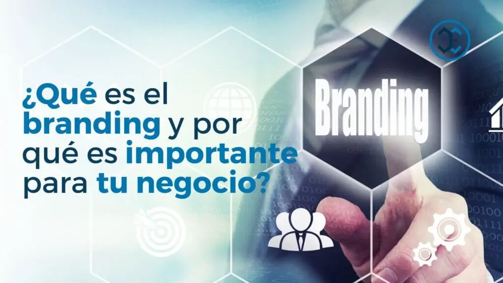¿Qué es el branding y por qué es importante para tu negocio?