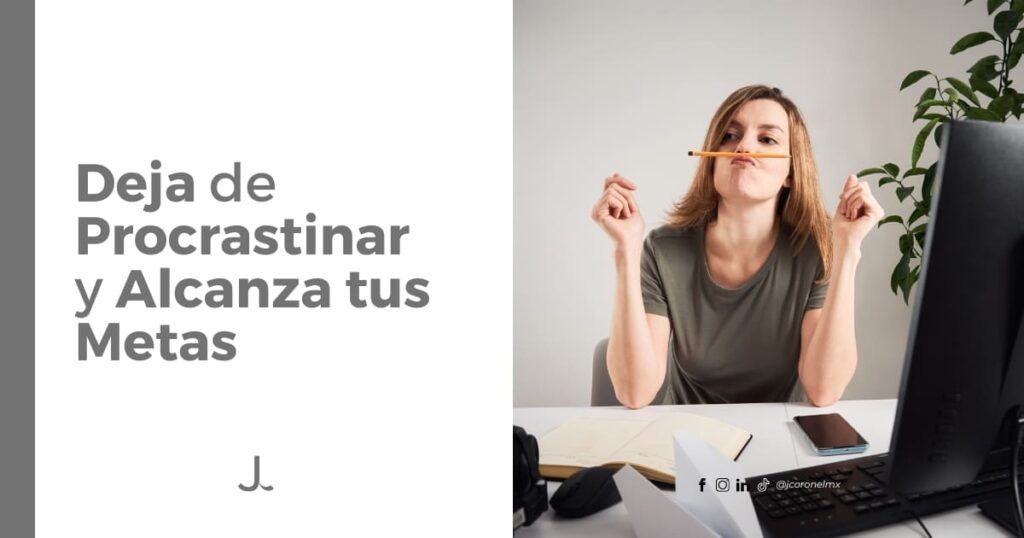 Deja de procrastinar y alcanza tus metas empresariales