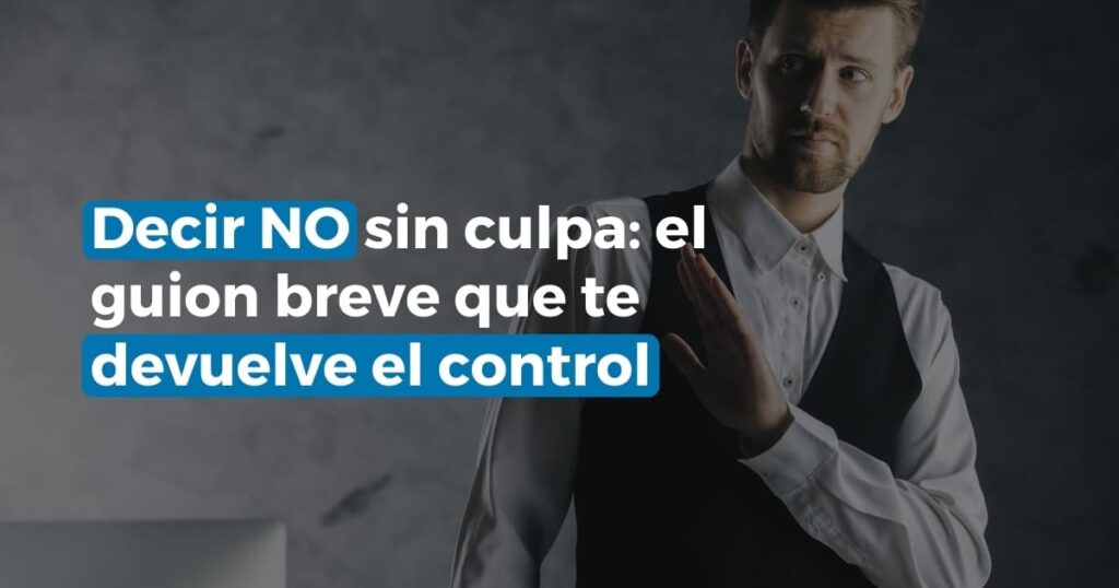 Decir NO sin culpa con un guion en 3 líneas y límites mínimos para evitar urgencias y retrabajo. Guárdalo y úsalo cada lunes.