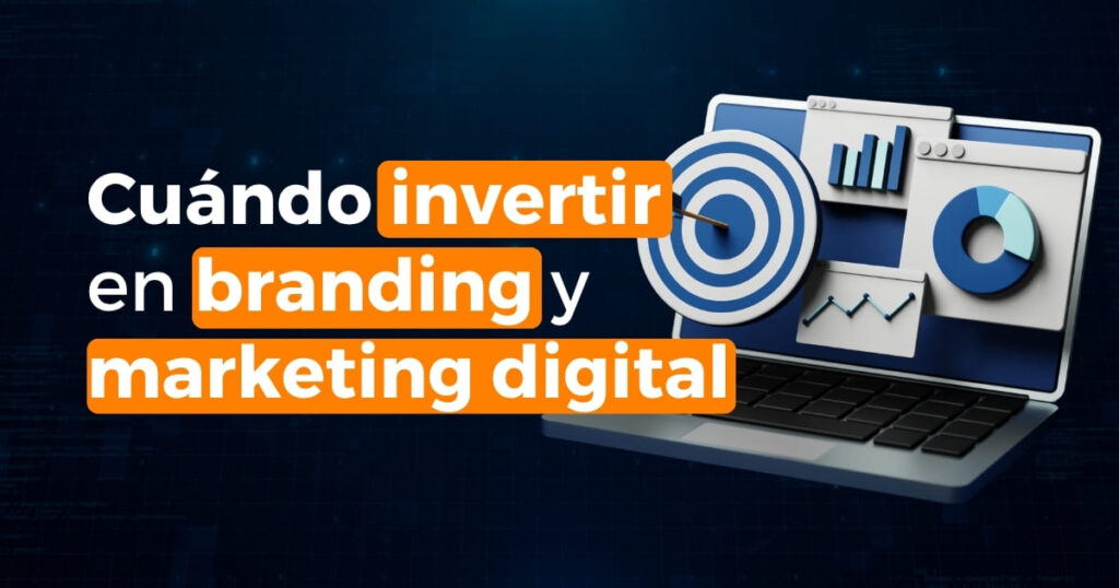Cuándo invertir en branding y marketing digital en un negocio